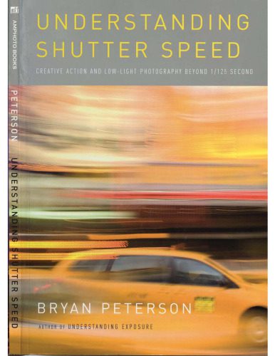 خرید و دانلود نسخه کامل کتاب Understanding Shutter Speed: Creative Action and Low-Light Photography Beyond 1 125 Second_68d5a9f7a8b76.jpeg خرید و دانلود نسخه کامل کتاب Understanding Shutter Speed: Creative Action and Low-Light Photography Beyond 1 125 Second