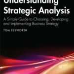 خرید و دانلود نسخه کامل کتاب Understanding Strategic Analysis: A Simple Guide to Choosing, Developing and Implementing Business Strategy