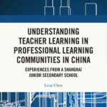 خرید و دانلود نسخه کامل کتاب Understanding Teacher Learning in Professional Learning Communities in China: Experiences from a Shanghai Junior Secondary School