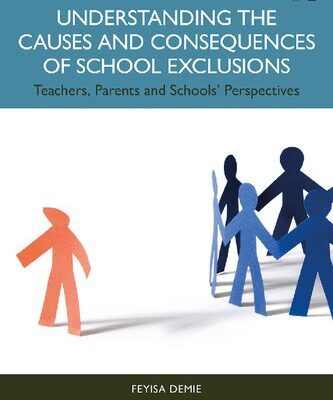 خرید و دانلود نسخه کامل کتاب Understanding the Causes and Consequences of School Exclusions: Teachers, Parents and Schools’ Perspectives