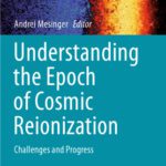 خرید و دانلود نسخه کامل کتاب Understanding the Epoch of Cosmic Reionization: Challenges and Progress