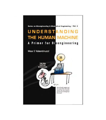 خرید و دانلود نسخه کامل کتاب Understanding The Human Machine: A Primer For Bioengineering (Series on Bioengineering & Biomedical Engineering)