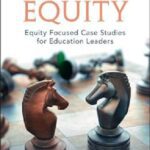 خرید و دانلود نسخه کامل کتاب Understanding the Role of Equity: Equity Focused Case Studies for Education Leaders