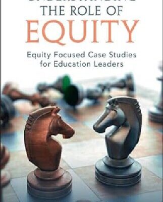 خرید و دانلود نسخه کامل کتاب Understanding the Role of Equity: Equity Focused Case Studies for Education Leaders