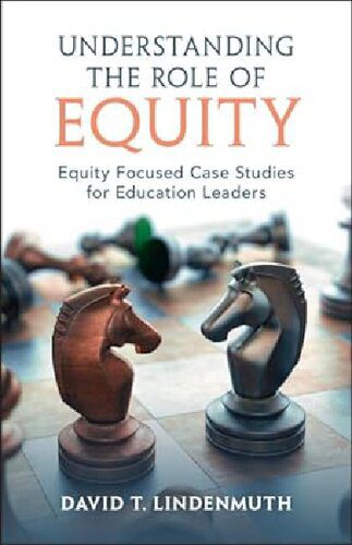 خرید و دانلود نسخه کامل کتاب Understanding the Role of Equity: Equity Focused Case Studies for Education Leaders_68cee89e601f1.jpeg خرید و دانلود نسخه کامل کتاب Understanding the Role of Equity: Equity Focused Case Studies for Education Leaders