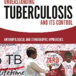 خرید و دانلود نسخه کامل کتاب Understanding Tuberculosis and its Control: Anthropological and Ethnographic Approaches