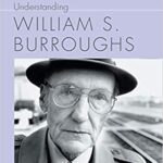 خرید و دانلود نسخه کامل کتاب Understanding William S. Burroughs – Orginal Pdf