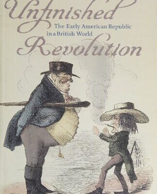 خرید و دانلود نسخه کامل کتاب Unfinished Revolution: The Early American Republic in a British World
