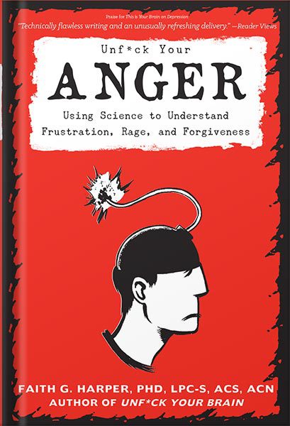 خرید و دانلود نسخه کامل کتاب Unfuck Your Anger: Using Science to Understand Frustration, Rage, and Forgiveness by Faith G. Harper, PhD, LPC-S, ACS, ACN_68c065c14e8bc.jpeg خرید و دانلود نسخه کامل کتاب Unfuck Your Anger: Using Science to Understand Frustration, Rage, and Forgiveness by Faith G. Harper, PhD, LPC-S, ACS, ACN