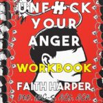 خرید و دانلود نسخه کامل کتاب Unfuck Your Anger Workbook: Using Science to Understand Frustration, Rage, and Forgiveness (5-Minute Therapy) by Acs Acn Harper Phd Lpc-S Faith