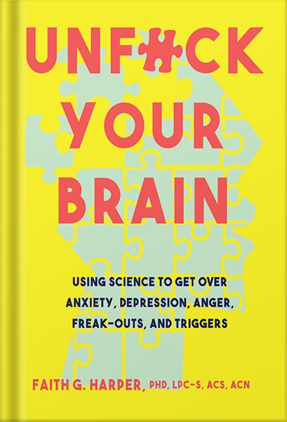 خرید و دانلود نسخه کامل کتاب Unfuck Your Brain: Using Science to Get Over Anxiety, Depression, Anger, Freak-outs, and Triggers by Dr Faith G Harper_68c06fc4eb81e.jpeg خرید و دانلود نسخه کامل کتاب Unfuck Your Brain: Using Science to Get Over Anxiety, Depression, Anger, Freak-outs, and Triggers by Dr Faith G Harper
