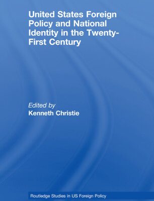 خرید و دانلود نسخه کامل کتاب United States Foreign Policy & National Identity in the 21st Century (Routledge Studies in US Foreign Policy)