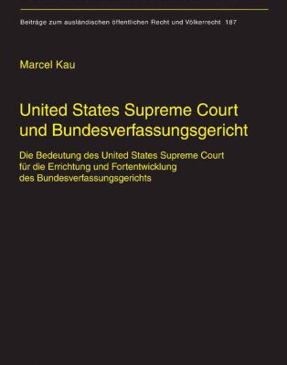 خرید و دانلود نسخه کامل کتاب United States Supreme Court und Bundesverfassungsgericht: Die Bedeutung des United States Supreme Court für die Errichtung und Fortentwicklung des Bundesverfassungsgerichts