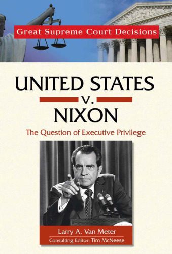 خرید و دانلود نسخه کامل کتاب United States V. Nixon: The Question of Executive Privilege (Great Supreme Court Decisions)_68c49b3a42e8a.jpeg خرید و دانلود نسخه کامل کتاب United States V. Nixon: The Question of Executive Privilege (Great Supreme Court Decisions)