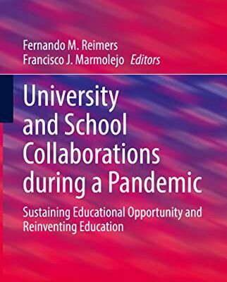 خرید و دانلود نسخه کامل کتاب University and School Collaborations during a Pandemic: Sustaining Educational Opportunity and Reinventing Education