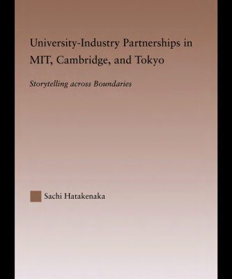 خرید و دانلود نسخه کامل کتاب University-Industry Partnerships in MIT, Cambridge, and Tokyo: Storytelling Across Boundaries
