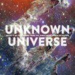 خرید و دانلود نسخه کامل کتاب Unknown Universe: Discover Hidden Wonders From Deep Space Unveiled by the James Webb Space Telescope