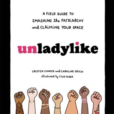 خرید و دانلود نسخه کامل کتاب Unladylike: A Field Guide to Smashing the Patriarchy and Claiming Your Space