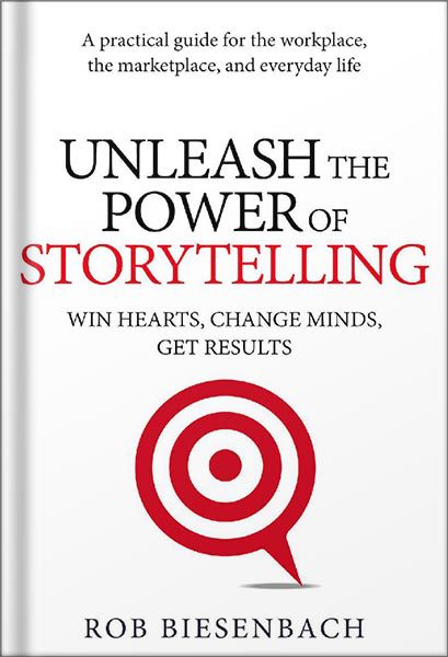 خرید و دانلود نسخه کامل کتاب Unleash the Power of Storytelling: Win Hearts, Change Minds, Get Results by Rob Biesenbach_68bf44c562758.jpeg خرید و دانلود نسخه کامل کتاب Unleash the Power of Storytelling: Win Hearts, Change Minds, Get Results by Rob Biesenbach
