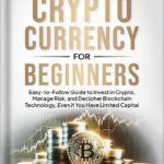 خرید و دانلود نسخه کامل کتاب Unlocking Cryptocurrency for Beginners: Easy-to-Follow Guide to Invest in Crypto, Manage Risk, and Decipher Blockchain Technology, Even if You Have Limited Capital by R.D. Boyd
