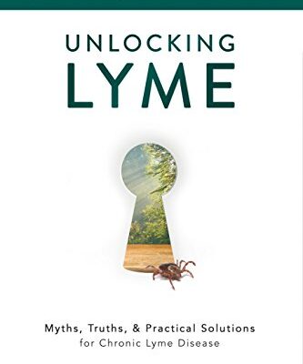 خرید و دانلود نسخه کامل کتاب Unlocking Lyme: Myths, Truths, and Practical Solutions for Chronic Lyme Disease