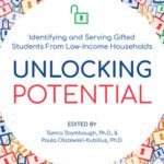 خرید و دانلود نسخه کامل کتاب Unlocking Potential: Identifying and Serving Gifted Students from Low-Income Households
