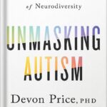 خرید و دانلود نسخه کامل کتاب Unmasking Autism: Discovering the New Faces of Neurodiversity by Devon Price