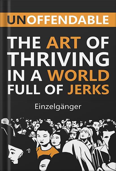 خرید و دانلود نسخه کامل کتاب Unoffendable: The Art of Thriving in a World Full of Jerks by Einzelgänger_68c065d3303b2.jpeg خرید و دانلود نسخه کامل کتاب Unoffendable: The Art of Thriving in a World Full of Jerks by Einzelgänger