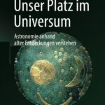 خرید و دانلود نسخه کامل کتاب Unser Platz im Universum: Astronomie anhand alter Entdeckungen verstehen