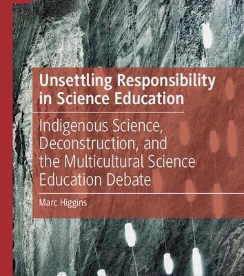 خرید و دانلود نسخه کامل کتاب Unsettling Responsibility in Science Education: Indigenous Science, Deconstruction, and the Multicultural Science Education Debate