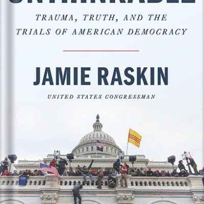 خرید و دانلود نسخه کامل کتاب Unthinkable: Trauma, Truth, and the Trials of American Democracy by Jamie Raskin