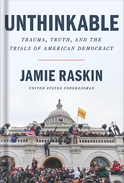 خرید و دانلود نسخه کامل کتاب Unthinkable: Trauma, Truth, and the Trials of American Democracy by Jamie Raskin_68bec8f73efb9.jpeg خرید و دانلود نسخه کامل کتاب Unthinkable: Trauma, Truth, and the Trials of American Democracy by Jamie Raskin