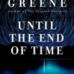 خرید و دانلود نسخه کامل کتاب Until the End of Time: Mind, Matter, and Our Search for Meaning in an Evolving Universe