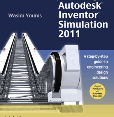 خرید و دانلود نسخه کامل کتاب Up and Running with Autodesk Inventor Simulation 2011, Second Edition: A step-by-step guide to engineering design solutions