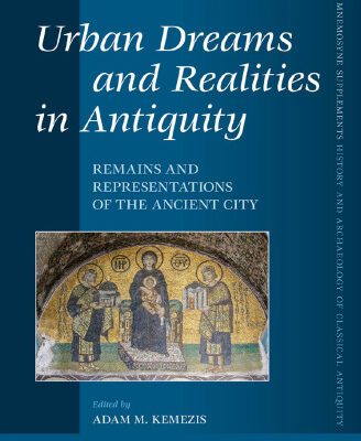 خرید و دانلود نسخه کامل کتاب Urban Dreams and Realities in Antiquity: Remains and Representations of the Ancient City