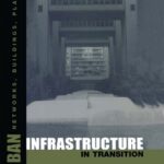 خرید و دانلود نسخه کامل کتاب Urban Infrastructure in Transition: Networks, Buildings and Plans