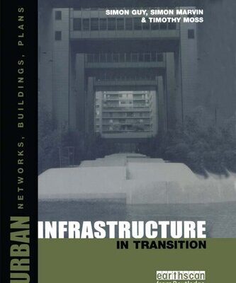 خرید و دانلود نسخه کامل کتاب Urban Infrastructure in Transition: Networks, Buildings and Plans