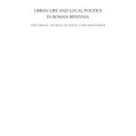 خرید و دانلود نسخه کامل کتاب Urban Life and Local Politics in Roman Bithynia: The Small World of Dion Chrysostomos (Black Sea Studies 7)