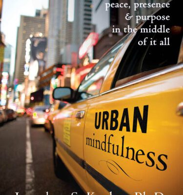 خرید و دانلود نسخه کامل کتاب Urban Mindfulness: Cultivating Peace, Presence and Purpose in the Middle of it All