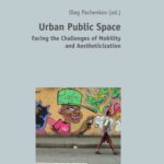 خرید و دانلود نسخه کامل کتاب Urban Public Space: Facing the Challenges of Mobility and Aestheticization