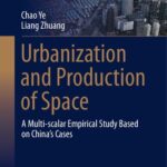 خرید و دانلود نسخه کامل کتاب Urbanization and Production of Space: A Multi-scalar Empirical Study Based on China’s Cases