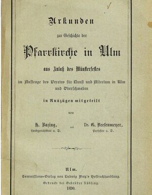 خرید و دانلود نسخه کامل کتاب Urkunden zur Geschichte der Pfarrkirche in Ulm aus Anlaß des Münsterfestes