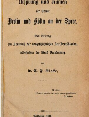 خرید و دانلود نسخه کامل کتاب Ursprung und Namen der Städte Berlin und Kölln [Cöln] an der Spree : Ein Beitrag zur Kenntnis der vorgeschichtlichen Zeit Deutschlands, insbesondere der Mark Brandenburg