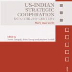 خرید و دانلود نسخه کامل کتاب US-Indian Strategic Cooperation into the 21st Century: More than Words (Asian Security Studies)