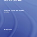 خرید و دانلود نسخه کامل کتاب US Nuclear Weapons Policy since the Cold War: Russians, ‘Rogues’ and Domestic Division (Routledge Global Security Studies)