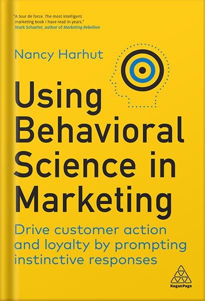 خرید و دانلود نسخه کامل کتاب Using Behavioral Science in Marketing: Drive Customer Action and Loyalty by Prompting Instinctive Responses 1st Edition by Nancy Harhut_68bf5278a0966.jpeg خرید و دانلود نسخه کامل کتاب Using Behavioral Science in Marketing: Drive Customer Action and Loyalty by Prompting Instinctive Responses 1st Edition by Nancy Harhut