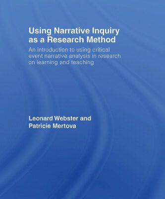 خرید و دانلود نسخه کامل کتاب Using Narrative Inquiry as a Research Method: An Introduction to Using Critical Event Narrative Analysis in Research on Learning and Teaching