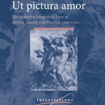 خرید و دانلود نسخه کامل کتاب Ut pictura amor: The Reflexive Imagery of Love in Artistic Theory and Practice, 1500-1700