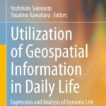 خرید و دانلود نسخه کامل کتاب Utilization of Geospatial Information in Daily Life: Expression and Analysis of Dynamic Life Activity