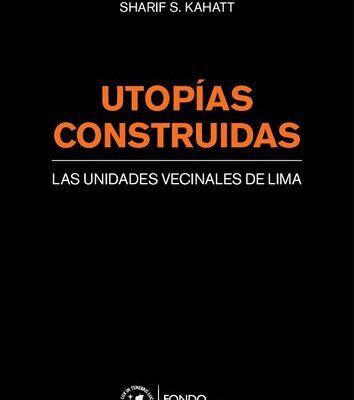 خرید و دانلود نسخه کامل کتاب Utopías construidas: las unidades vecinales de Lima